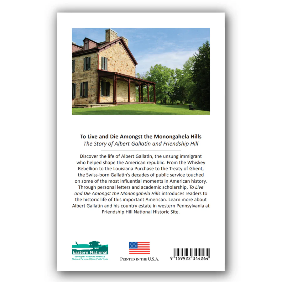 To Live and Die Amongst the Monongahela Hills: The Story of Albert Gallatin and Friendship Hill - Image 2